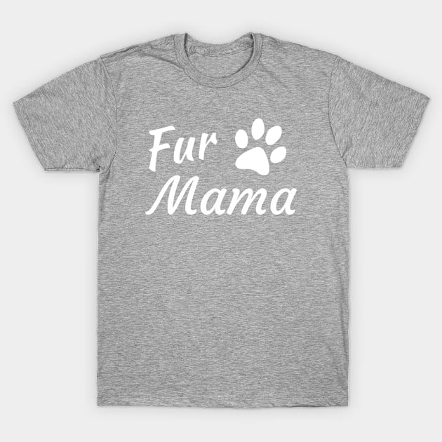 Fur Mama T-Shirt by ThirdEyeAerial